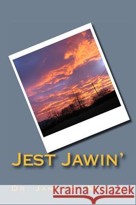 Jest Jawin' Dr James E. Martin 9781461087786 Createspace - książka