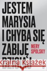 Jestem Marysia i chyba się zabiję dzisiaj Mery Spolsky 9788380326460 Wielka Litera - książka