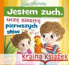 Jestem zuch, uczę siostrę pierwszych słów Aneta Grabowska 9788382079296 Skrzat - książka