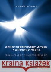Jesteśmy napełnieni Duchem Chrystusa w... Krzysztof Gąsecki 9788381270632 Bernardinum - książka