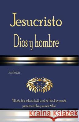 Jesucristo Dios y Hombre: Aquella Luz Verdadera 34 Juan Heredia 9781721769223 Createspace Independent Publishing Platform - książka