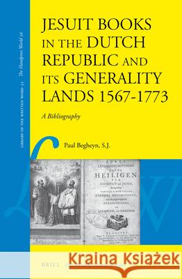 Jesuit Books in the Dutch Republic and its Generality Lands 1567-1773: A Bibliography Paul Begheyn SJ 9789004270602 Brill - książka