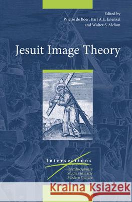 Jesuit Image Theory Wietse de Boer, Karl A.E. Enenkel, Walter Melion 9789004319110 Brill - książka