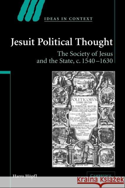 Jesuit Political Thought: The Society of Jesus and the State, C.1540-1630 Höpfl, Harro 9780521066754 Cambridge University Press - książka