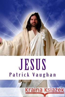 Jesus Patrick J. Vaughan 9781545096154 Createspace Independent Publishing Platform - książka