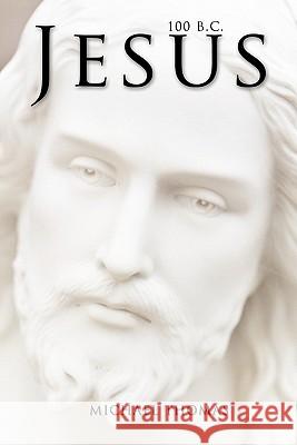 Jesus 100 B.C. Michael Thomas 9781456718442 Authorhouse - książka