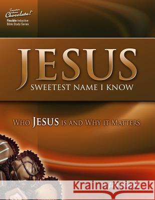 Jesus -- Sweetest Name I Know: Who Jesus Is and Why It Matters Pam Gillaspie 9781934884782 Precept Minstries International - książka