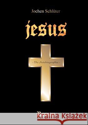 Jesus - Die Autobiographie Jochen Schlüter 9783831127245 Books on Demand - książka