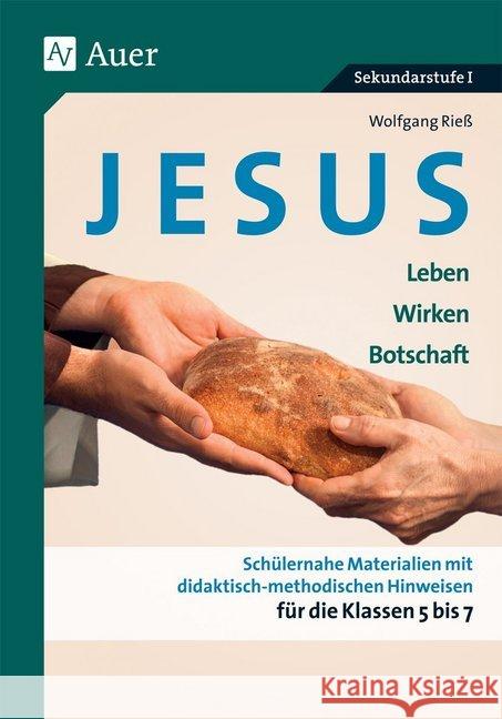 Jesus - Leben, Wirken, Botschaft : Schülernahe Materialien mit didaktisch-methodischen Hinweisen für die Klassen 5 bis 7. Sekundarstufe I Rieß, Wolfgang 9783403075745 Auer Verlag in der AAP Lehrerfachverlage GmbH - książka