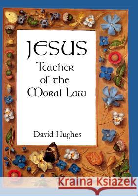 Jesus - teacher of the moral law David Hughes (University of Wales Swansea) 9781326765873 Lulu.com - książka