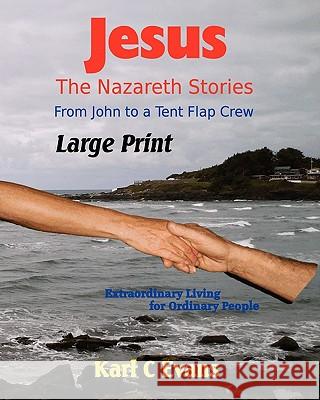 Jesus - The Nazareth Stories Large Print: From John to Mystery Karl C. Evans 9781453656693 Createspace - książka