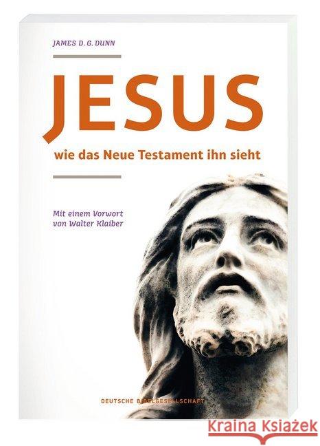 Jesus - wie das neue Testament ihn sieht Dunn, James D. G. 9783438060235 Deutsche Bibelgesellschaft - książka