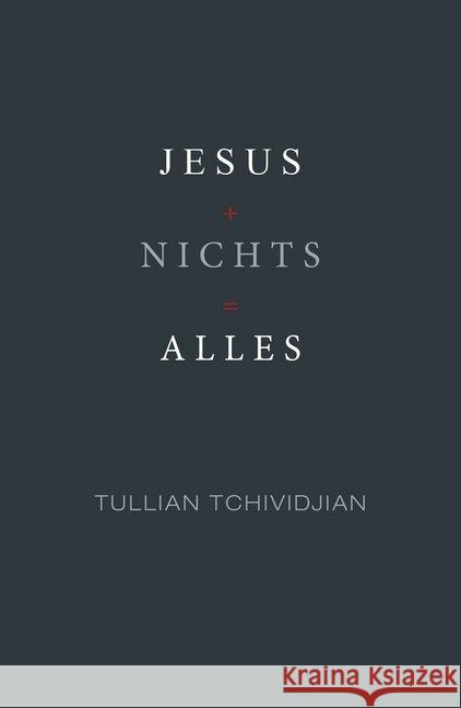 Jesus + Nichts = Alles Tchividjian, Tullian 9783959330589 Grace today Verlag - książka