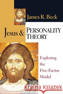 Jesus & Personality Theory: Exploring the Five-Factor Model Beck, James R. 9780830819256 InterVarsity Press - książka