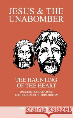 Jesus & the Unabomber: The Haunting of the Heart Eric Anderson 9781082026393 Independently Published - książka