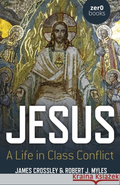 Jesus: A Life in Class Conflict James Crossley 9781803410821 Collective Ink - książka