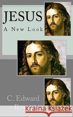 Jesus: 'A New Look' Royce, C. Edward 9781461099604 Createspace - książka