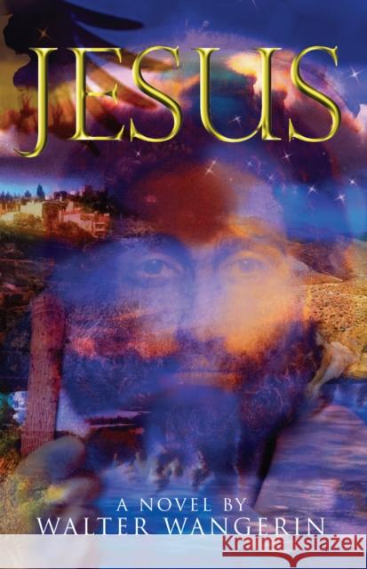 Jesus: A Novel Wangerin, Walter 9780745952031 LION PUBLISHING PLC - książka