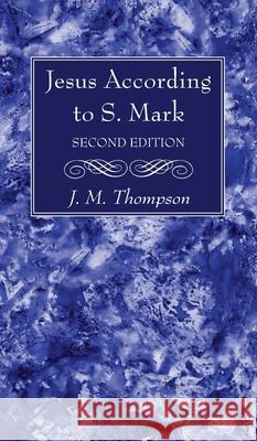 Jesus According to S. Mark, 2nd Edition J. M. Thompson 9781725291126 Wipf & Stock Publishers - książka