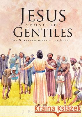 Jesus among the Gentiles J Ben Pickering 9780957800687 Zenan Media - książka