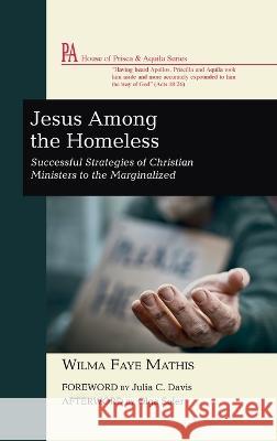 Jesus Among the Homeless Wilma Faye Mathis Julia C. Davis Olga Soler 9781666758894 Wipf & Stock Publishers - książka