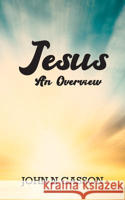 Jesus: An Overview John N. Gasson 9781835639399 New Generation Publishing - książka