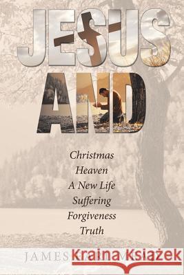 Jesus And: Christmas Heaven a New Life Suffering Forgiveness Truth James Earl Mead 9781973642947 WestBow Press - książka