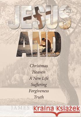 Jesus And: Christmas Heaven a New Life Suffering Forgiveness Truth James Earl Mead 9781973642954 WestBow Press - książka