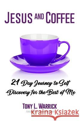 Jesus and Coffee: 21 Day Journey to Self-Discovery For The Best of Me Rhonie McBerry Tony L. Warrick 9781096433446 Independently Published - książka