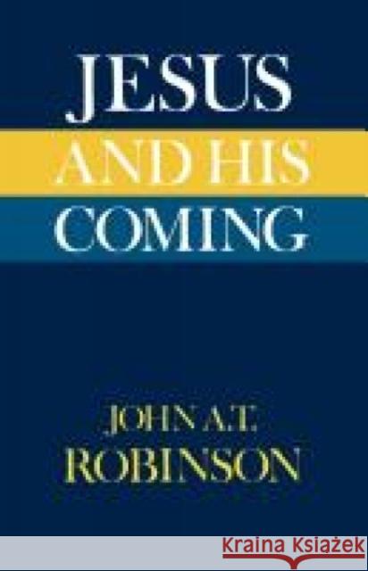 Jesus and His Coming John A. T. Robinson 9780334007579 SCM Press - książka