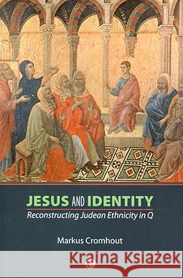 Jesus and Identity: Reconstructing Judean Ethnicity in Q  9780227173220 James Clarke Company - książka