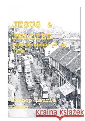 Jesus and Jellied Eels: Making sense of my life Laurie Green 9781906385903 Brimstone Press - książka