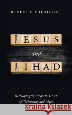 Jesus and Jihad Robert F Shedinger 9781498220231 Cascade Books - książka