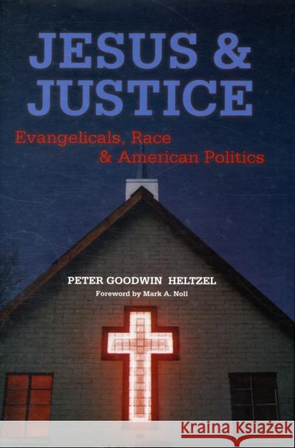 Jesus and Justice: Evangelicals, Race, and American Politics Peter Goodwin Heltzel 9780300124330 Yale University Press - książka