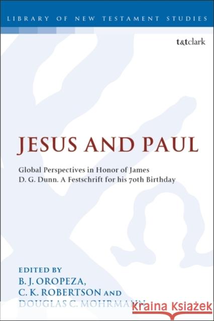 Jesus and Paul: Global Perspectives in Honour of James D. G. Dunn. a Festschrift for His 70th Birthday C. K. Robertson 9780567689283 T&T Clark - książka