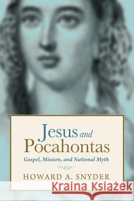 Jesus and Pocahontas Howard A. Snyder Randy Woodley 9781498202886 Cascade Books - książka