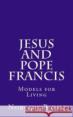 Jesus and Pope Francis: Models for Living Norbert Bufka 9781519419392 Createspace Independent Publishing Platform - książka
