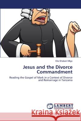 Jesus and the Divorce Commandment Elia Shabani Mligo 9783659142970 LAP Lambert Academic Publishing - książka