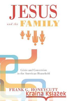 Jesus and the Family Frank G Honeycutt 9781498214858 Cascade Books - książka