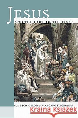 Jesus and the Hope of the Poor Luise Schottroff Wolfgang Stegemann Matthew J. O'Connell 9781606088586 Wipf & Stock Publishers - książka