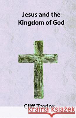 Jesus and the Kingdom of God Cliff Taylor 9781502943309 Createspace - książka