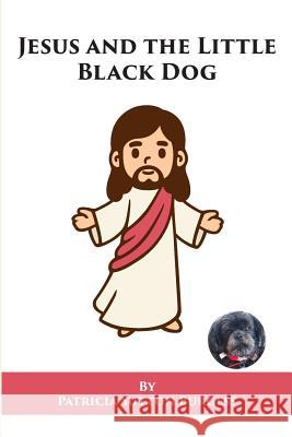 Jesus and the Little Black Dog Patricia Sutton Burgess 9781530424825 Createspace Independent Publishing Platform - książka
