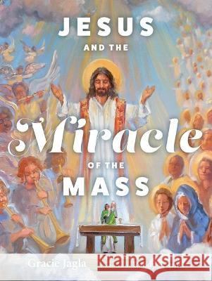 Jesus and the Miracle of the Mass Gracie Jagla Randy Friemel 9781639660179 OSV Kids - książka