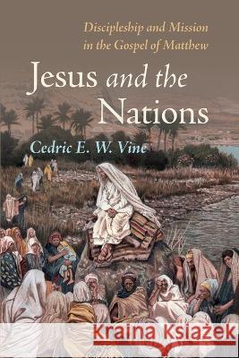 Jesus and the Nations Vine, Cedric E. W. 9781666732481 Pickwick Publications - książka