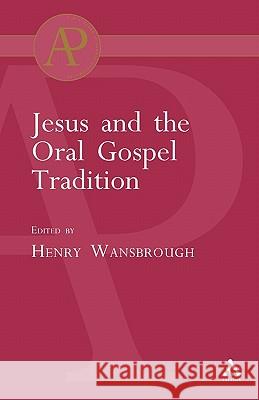 Jesus and the Oral Gospel Tradition Henry Wansborough 9780567040909 T. & T. Clark Publishers - książka