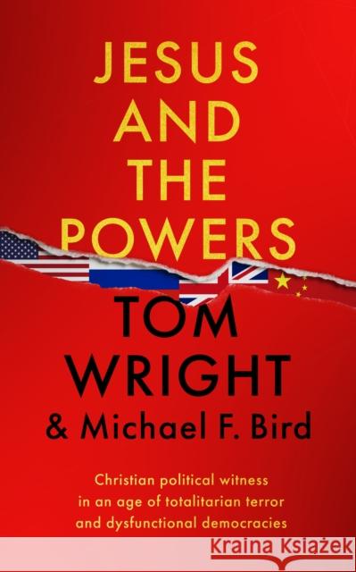 Jesus and the Powers: Christian Political Witness in an Age of Totalitarian Terror and Dysfunctional Democracies Tom Wright 9780281090075 SPCK Publishing - książka
