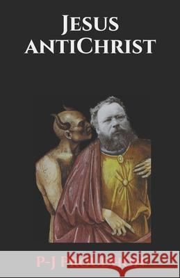 Jesus AntiChrist Pierre-Joseph Proudhon, Kirk Watson 9781706216612 Independently Published - książka