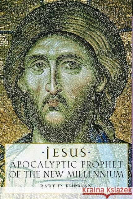 Jesus: Apocalyptic Prophet of the New Millennium Ehrman, Bart D. 9780195124736 Oxford University Press - książka