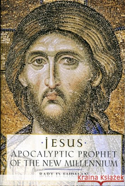Jesus: Apocalyptic Prophet of the New Millennium Ehrman, Bart D. 9780195124743 Oxford University Press - książka