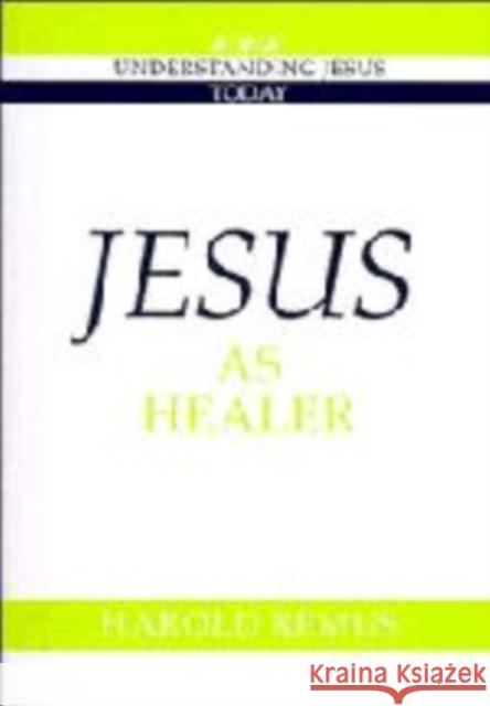 Jesus as Healer Harold Remus 9780521584692 CAMBRIDGE UNIVERSITY PRESS - książka